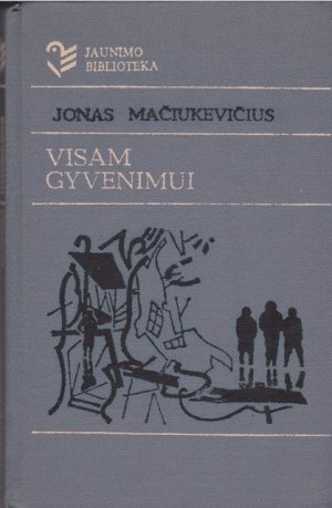 Mačiukevičius Jonas. Visam gyvenimui
