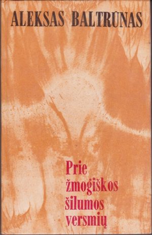 Baltrūnas Aleksas. Prie žmogiškos šilumos versmių