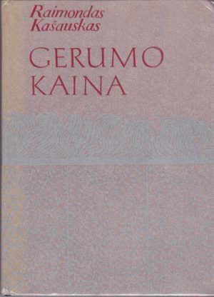 Kašauskas Raimondas. Gerumo kaina