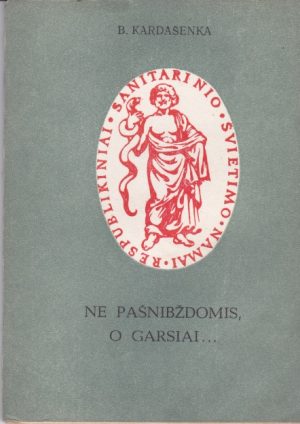 Ne pašnibždomis, o garsiai...