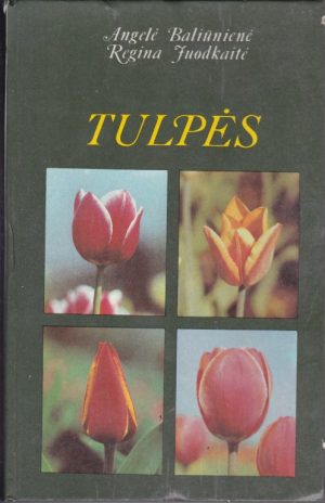 Baliūnienė A., Juodkaitė R. Tulpės