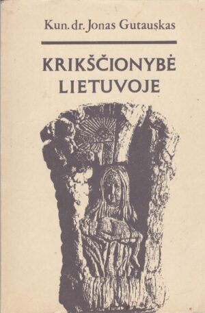 Gutauskas Jonas. Krikščionybė Lietuvoje