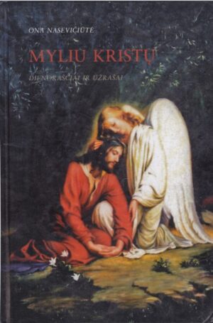 Nasevičiūtė Ona. Myliu Kristų