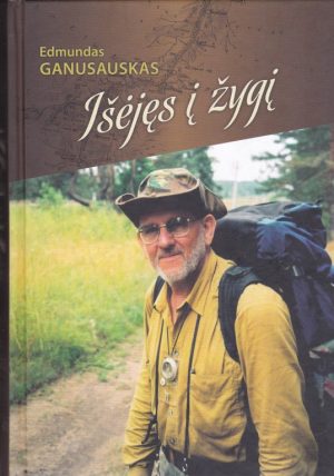 Edmundas Ganusauskas. Išėjęs į žygį