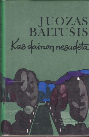 Baltušis Juozas. Kas dainon nesudėta