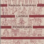 Krupskaja N. Laiškai pionieriams