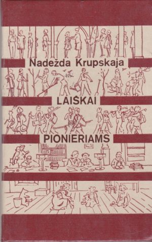 Krupskaja N. Laiškai pionieriams