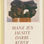 Mane Jūs jausite darbe, kovoj