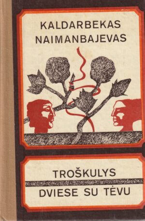 Naimanbajevas Kaldarbekas. Troškulys. Dviese su tėvu