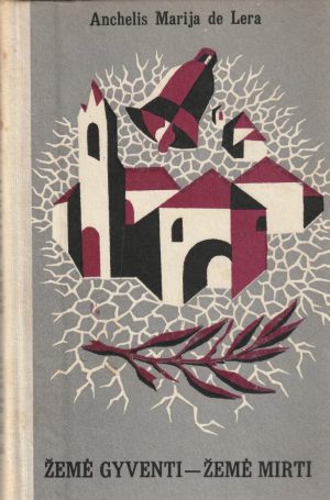 De Lera Anchelis Marija. Žemė gyventi-žemė mirti