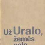 Ankevičius Stasys. Už Uralo, žemės galo 1941-1958 m. tremtinio atsiminimai