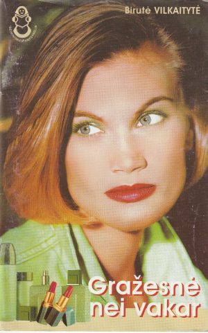 Vilkaitytė B. Gražesnė nei vakar