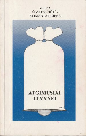 Šimkevičiūtė - Klimantavičienė Milda. Atgimusiai Tėvynei