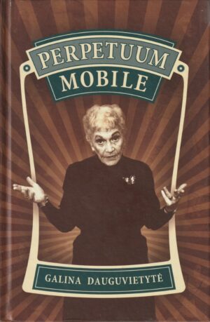 Dauguvietytė Galina. Perpetuum mobile