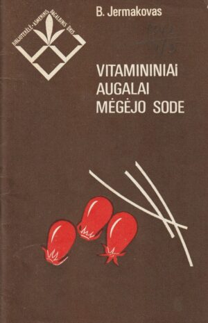 Jermakovas Borisas. Vitamininiai augalai mėgėjo sode
