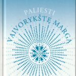 Mankutė-Kursevičienė A. Paliesti vaivorykštę margą