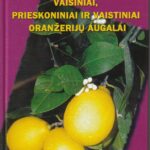 Stanienė G., Stanys V. Vaisiniai, prieskoniniai ir vaistiniai oranžerijų augalai