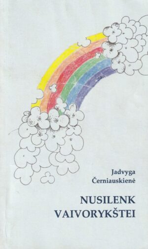 Černiauskienė J. Nusilenk vaivorykštei