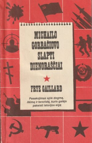 Gaillard Frye. Michailo Gorbančiovo slapti dienoraščiai