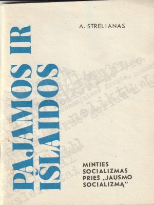 Strelianas Anatolijus. Pajamos ir išlaidos. (Minties socializmas prieš "jausmo socializmą")