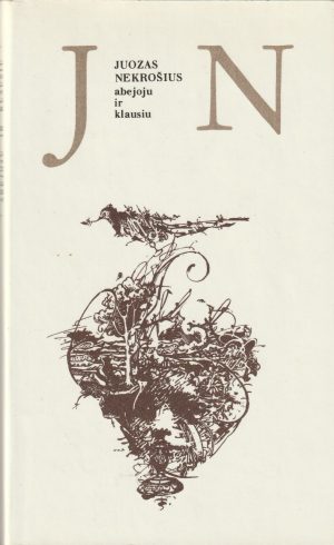 Nekrošius Juozas. Abejoju ir klausiu