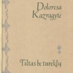 Kazragytė Doloresa. Tiltas be turėklų