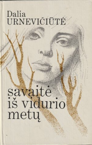 Urnevičiūtė Dalia. Savaitė iš vidurio metų