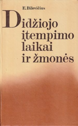 Bilevičius E. Didžiojo įtempimo laikai ir žmonės