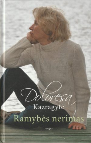 Kazragytė Doloresa. Ramybės nerimas