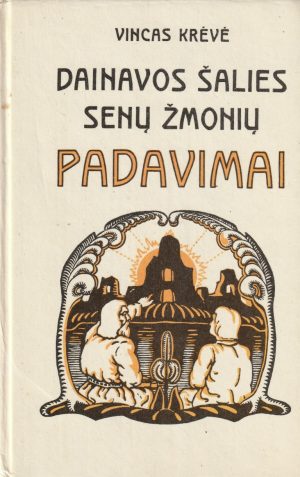 Krėvė Vincas. Dainavos šalies senų žmonių padavimai