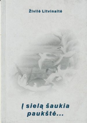 Litvinaitė Ž. Į sielą šaukia paukštė...