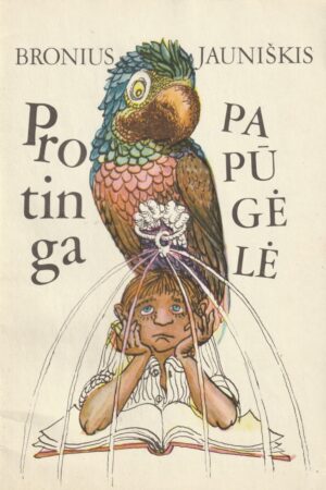 Jauniškis Bronius. Protinga papūgėlė