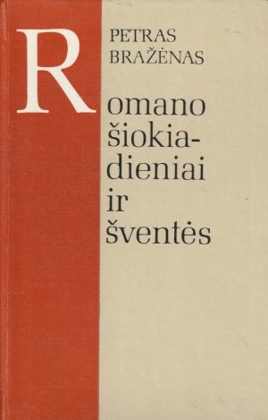 Bražėnas Petras. Romano šiokiadieniai ir šventės
