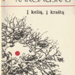 KARČIAUSKAS MYKOLAS. Į KELIĄ, Į KRAŠTĄ