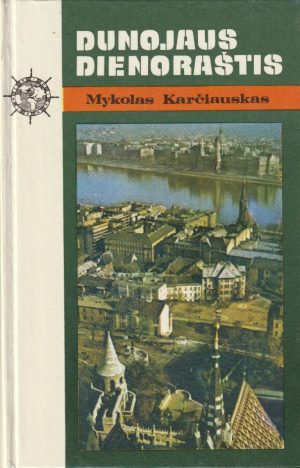 Karčiauskas Mykolas. Dunojaus dienoraštis