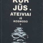 Kanišauskas S. Kur jūs, ateiviai iš kosmoso?