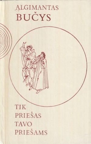 Bučys A. Tik priešas tavo priešams