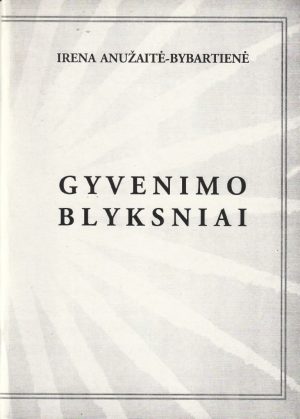 Anužaitė-Bybartienė I. Gyvenimo blyksniai