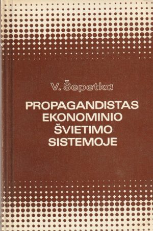 Šepetka V. Propagandistas ekonominio švietimo sistemoje