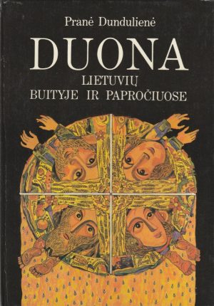 Dundulienė Pranė. Duona lietuvių buityje ir papročiuose