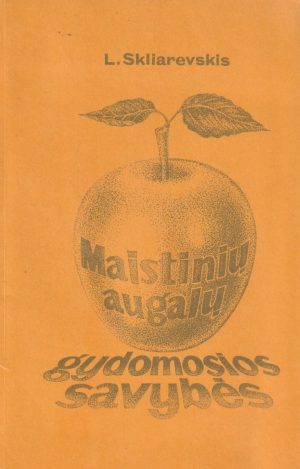 Skliarevskis L. Maistinių augalų gydomosios savybės