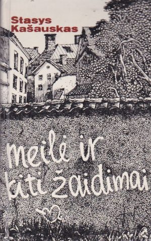 Kašauskas Stasys. Meilė ir kiti žaidimai