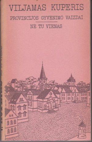Kuperis Viljamas Provincijos gyvenimo vaizdai. Ne tu vienas