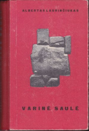 Laurinčiukas Albertas. Varinė saulė