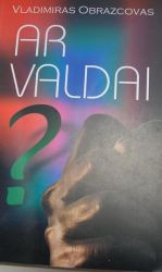 Obrazcovas V. Ar valdai?