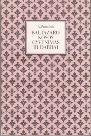 Paradisis A. Baltazaro Kosos gyvenimas ir darbai