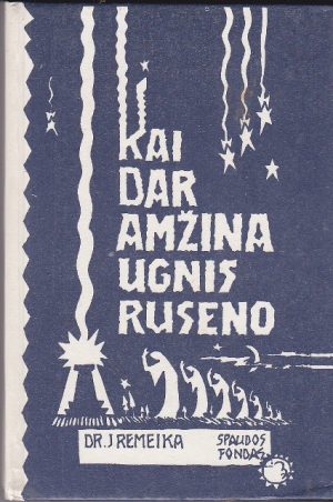 Remeika Jonas. Kai dar amžina ugnis ruseno