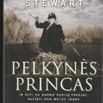 Stewart Rory. Pelkynės princas ir kiti su darbu susiję pavojai, patirti per metus Irake