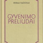 Vaičiūnas Petras. Gyvenimo preliudai