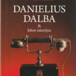 Sabaliauskaitė Kristina. Danielius Dalba & kitos istorijos